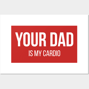 Your Dad is my Cardio Posters and Art